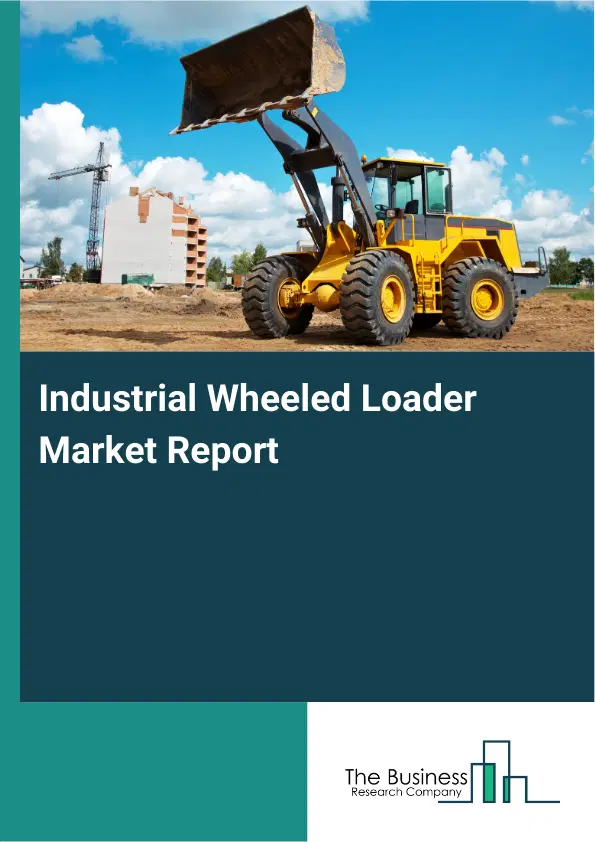 Global Industrial Wheeled Loader Market Report 2026