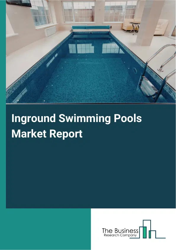 Global Inground Swimming Pools Market Report 2026