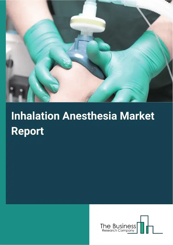 Global Inhalation Anesthesia Market Report 2026