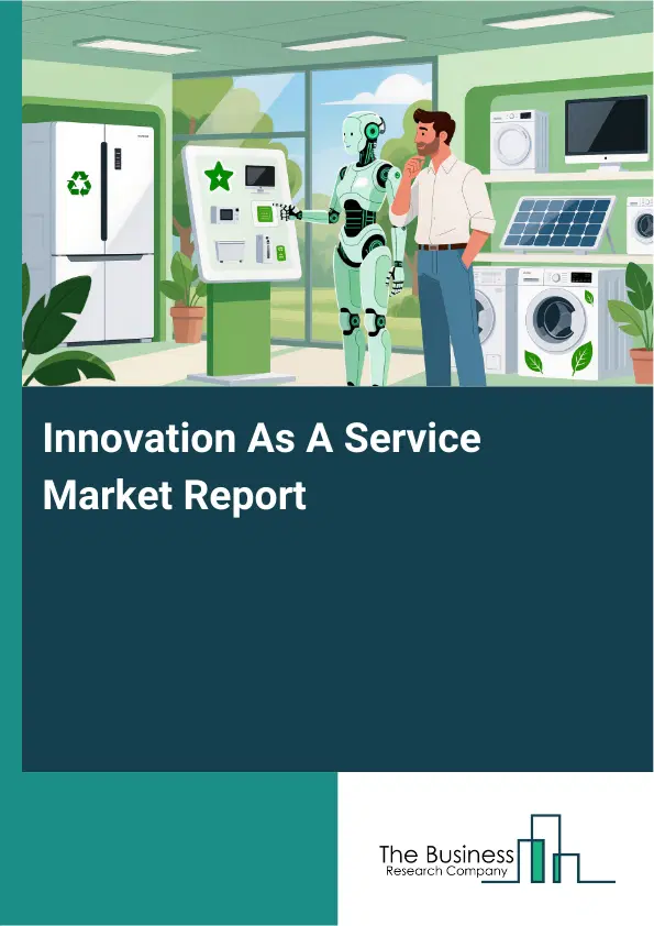 Global Innovation As A Service Market Report 2026