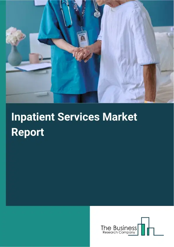 Global Inpatient Services Market Report 2026