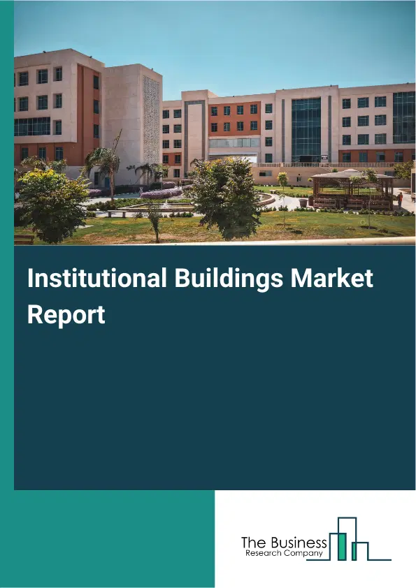 Global Institutional Buildings Market Report 2026