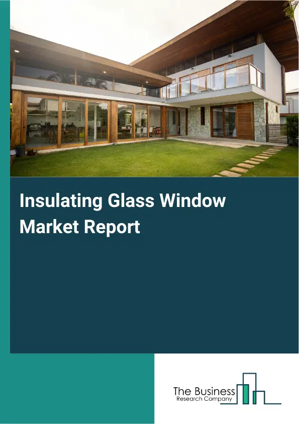 Global Insulating Glass Window Market Report 2026