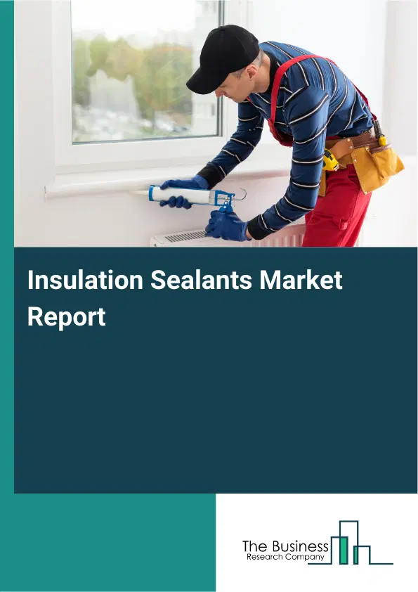 Global Insulation Sealants Market Report 2026