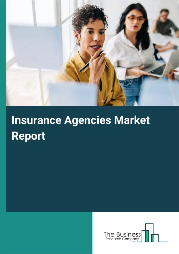 Global Insurance Agencies Market Report 2026