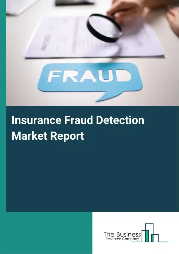 Global Insurance Fraud Detection Market Report 2026