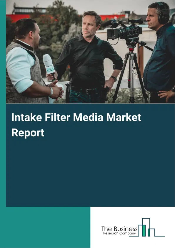 Global Intake Filter Media Market Report 2026