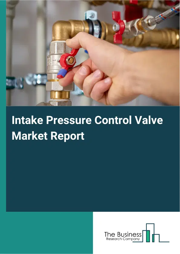 Global Intake Pressure Control Valve Market Report 2026