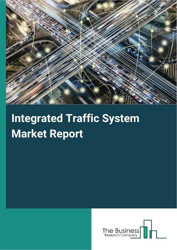 Global Integrated Traffic System Market Report 2026
