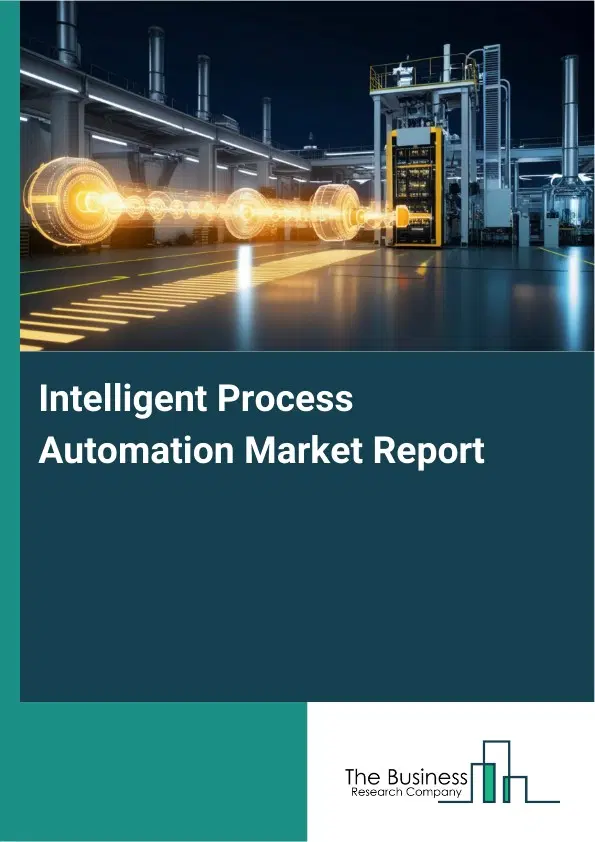 Global Intelligent Process Automation Market Report 2026