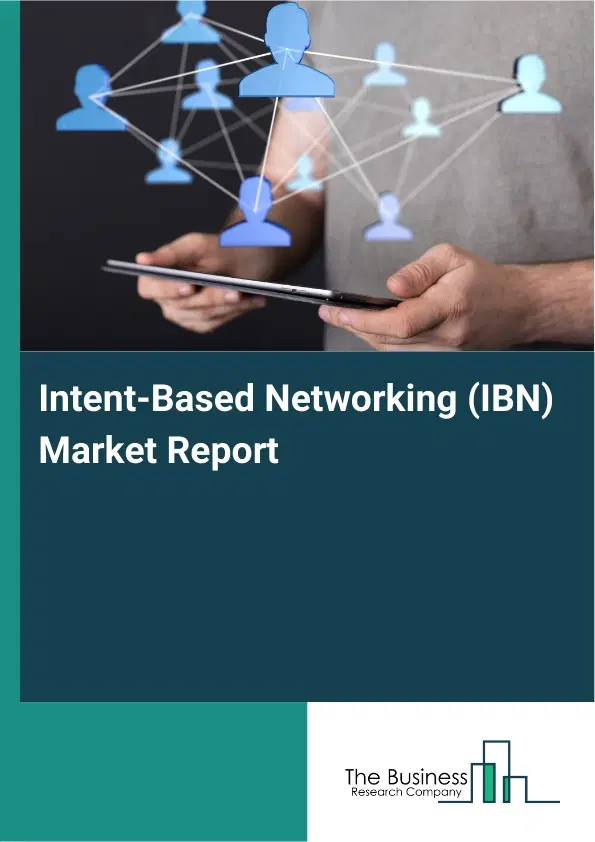 Global Intent-Based Networking (IBN) Market Report 2026