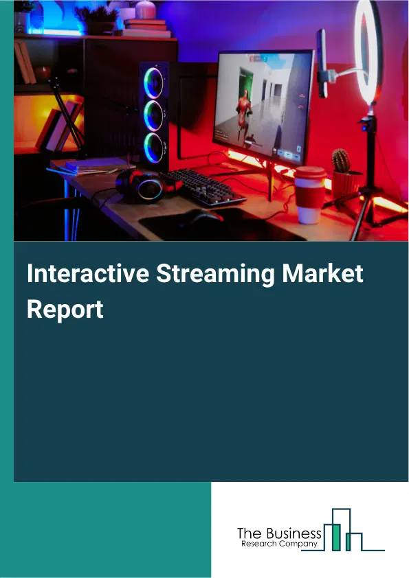 Global Interactive Streaming Market Report 2026