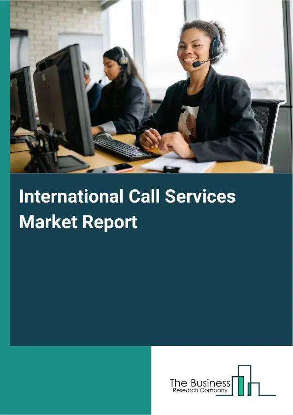 Global International Call Services Market Report 2026