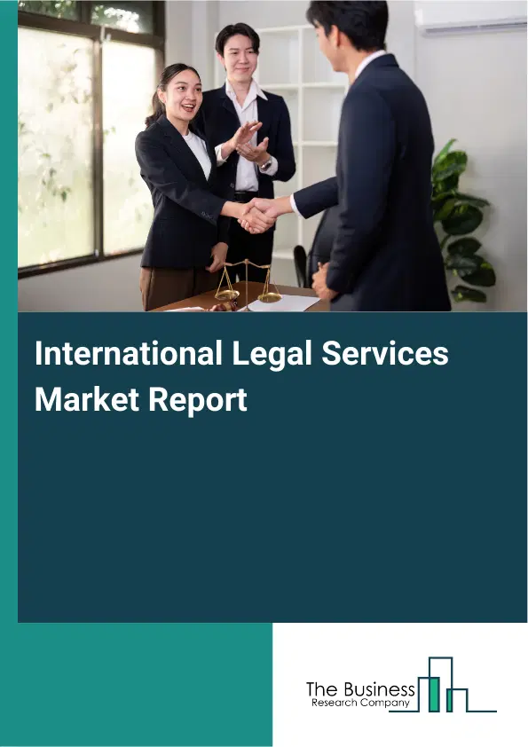 Global International Legal Services Market Report 2026