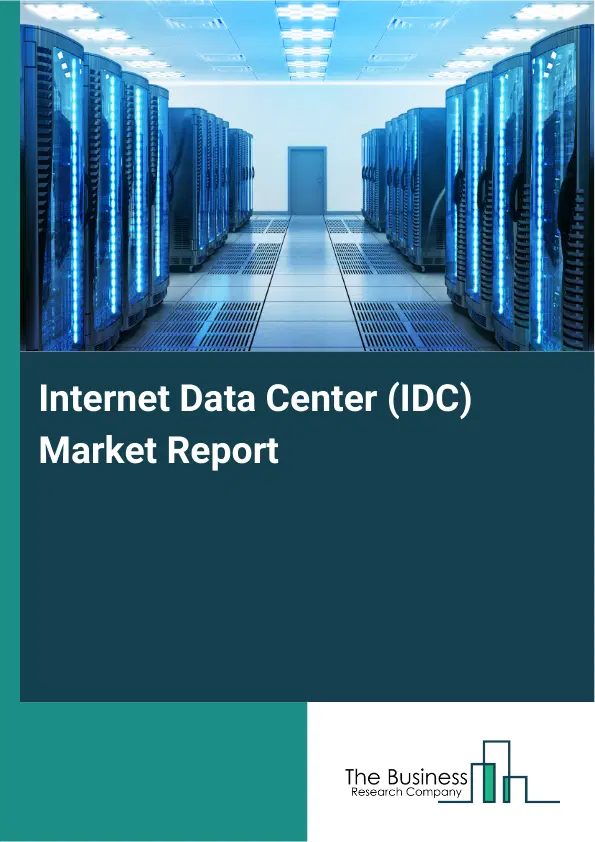 Global Internet Data Center (IDC) Market Report 2026