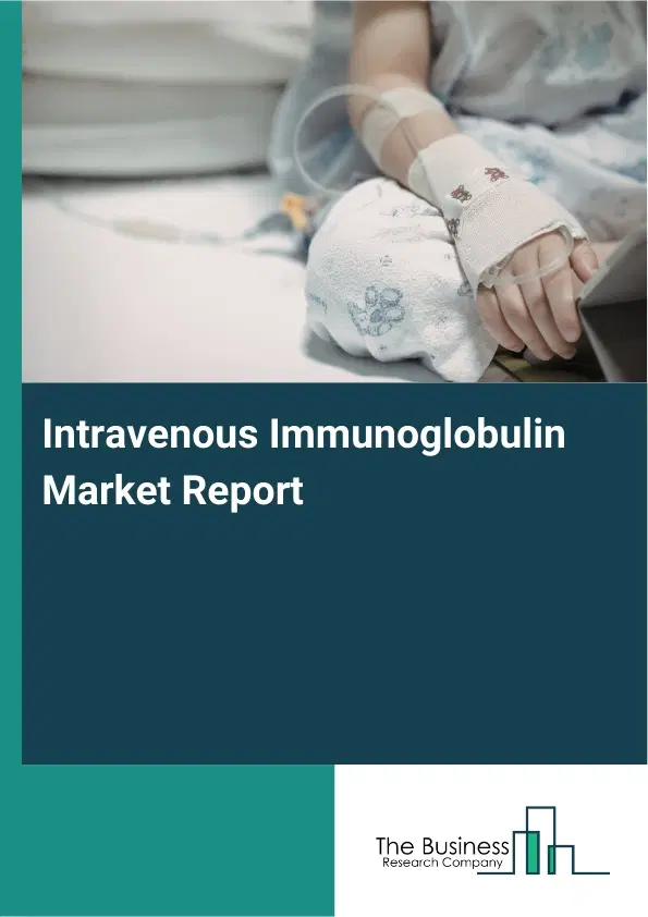 Global Intravenous Immunoglobulin Market Report 2026