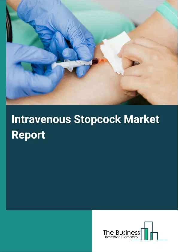 Global Intravenous Stopcock Market Report 2026