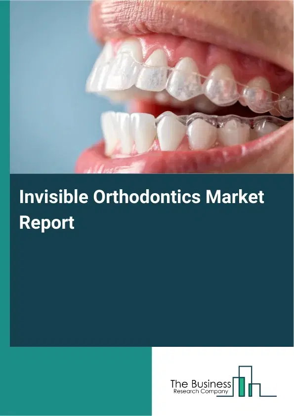 Global Invisible Orthodontics Market Report 2026