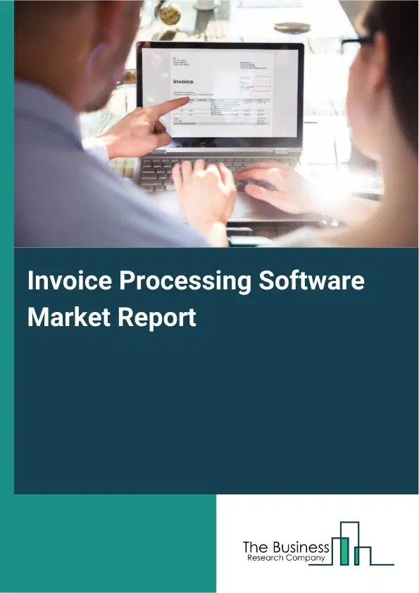 Global Invoice Processing Software Market Report 2026