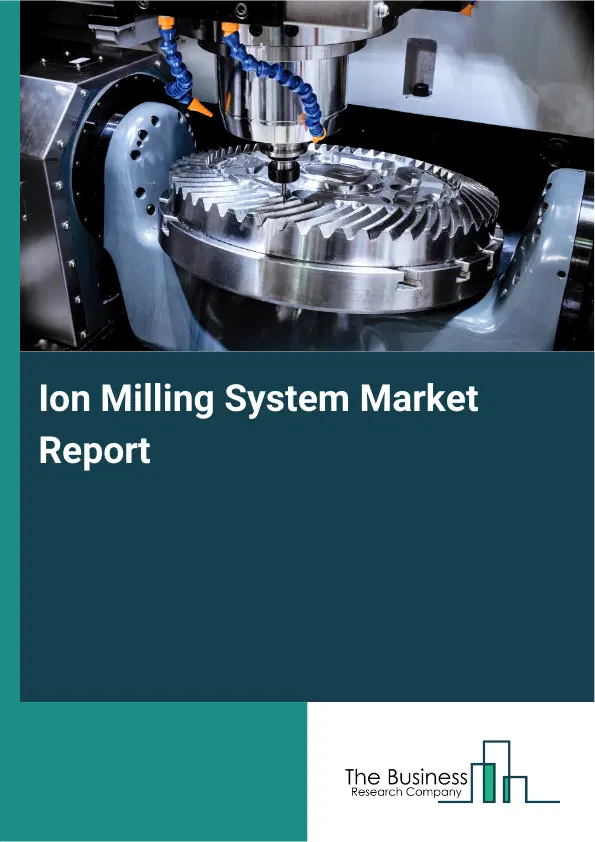 Global Ion Milling System Market Report 2026