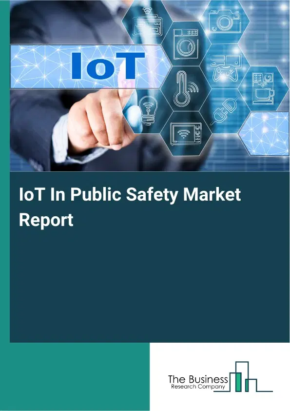 Global IoT In Public Safety Market Report 2026