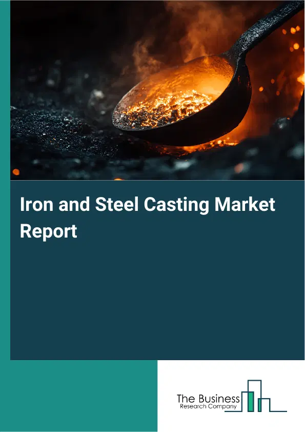 Global Iron and Steel Casting Market Report 2026