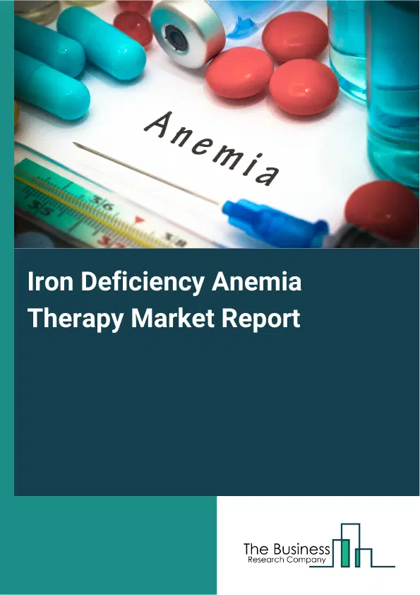 Global Iron Deficiency Anemia Therapy Market Report 2026