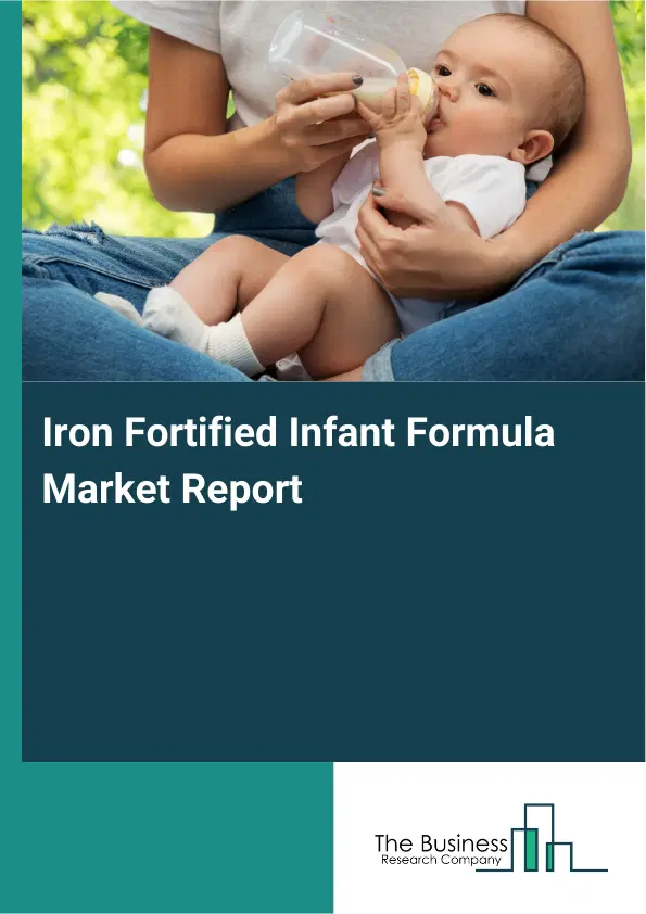 Global Iron Fortified Infant Formula Market Report 2026
