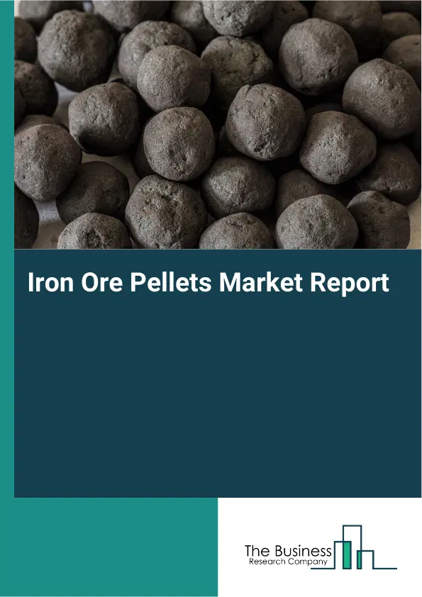Global Iron Ore Pellets Market Report 2026