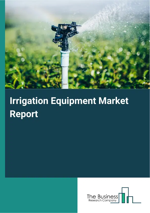 Global Irrigation Equipment Market Report 2026