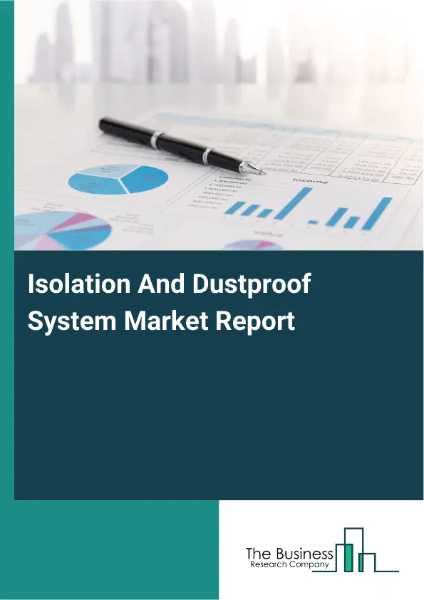 Global Isolation And Dustproof System Market Report 2026