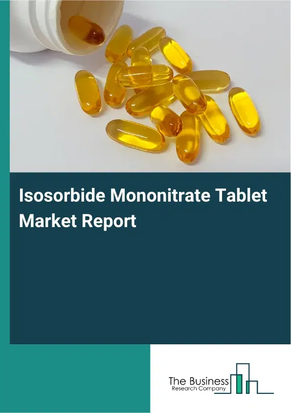 Global Isosorbide Mononitrate Tablet Market Report 2026