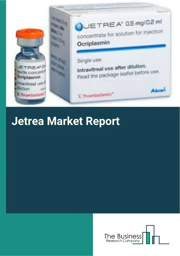 Global Jetrea Market Report 2026