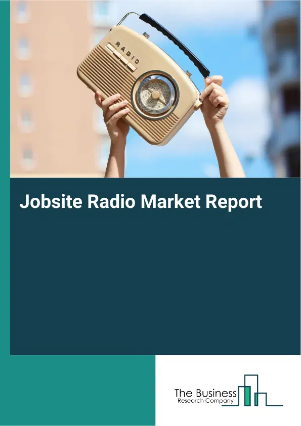 Global Jobsite Radio Market Report 2026