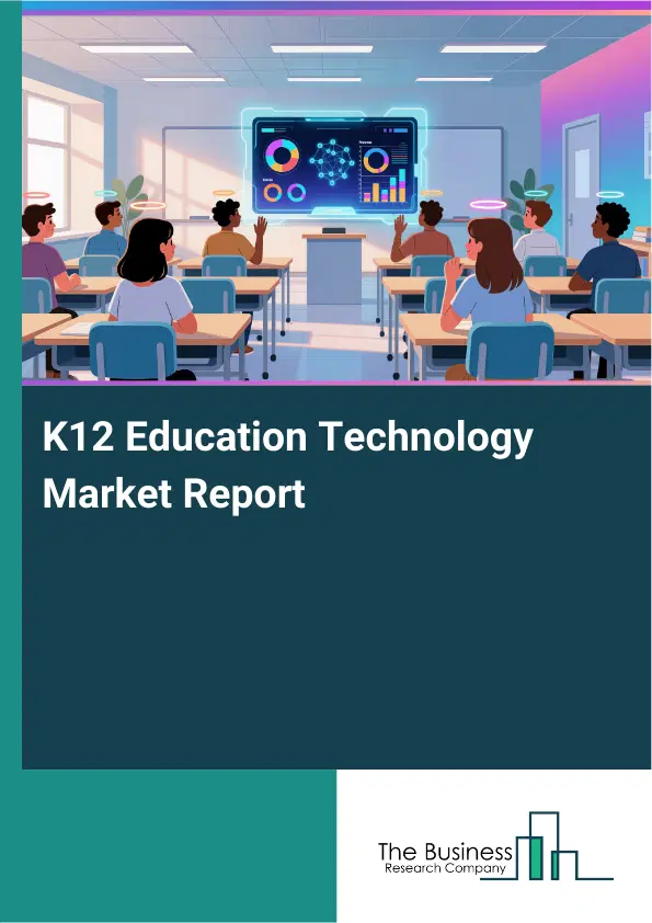 Global K12 Education Technology Market Report 2026
