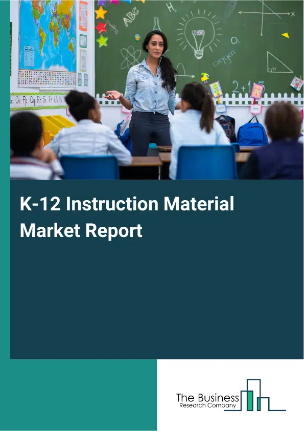 Global K-12 Instruction Material Market Report 2026