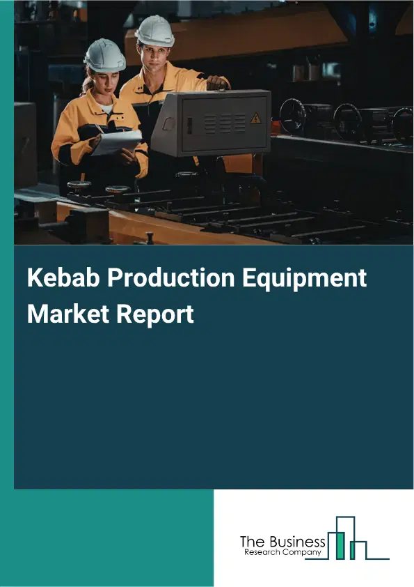 Kebab Production Equipment Market Report 2026