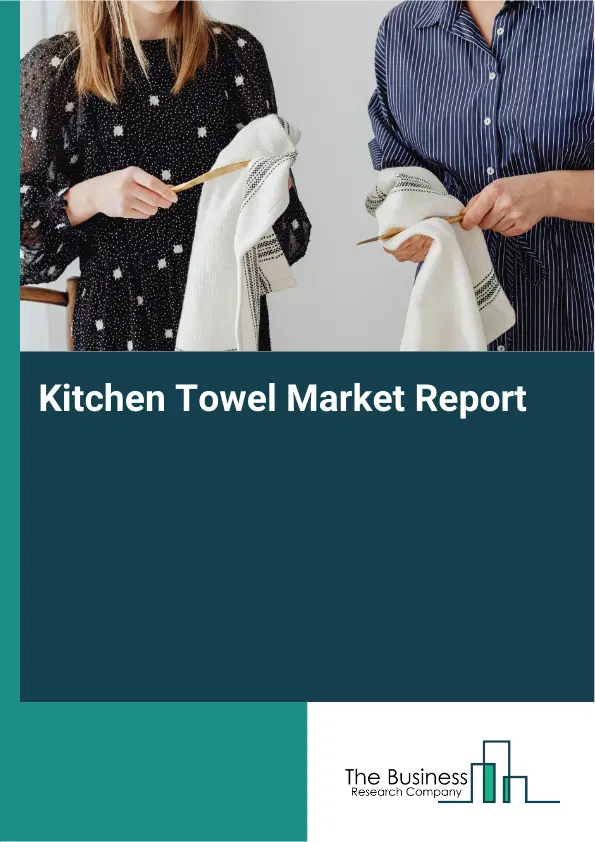Global Kitchen Towel Market Report 2026