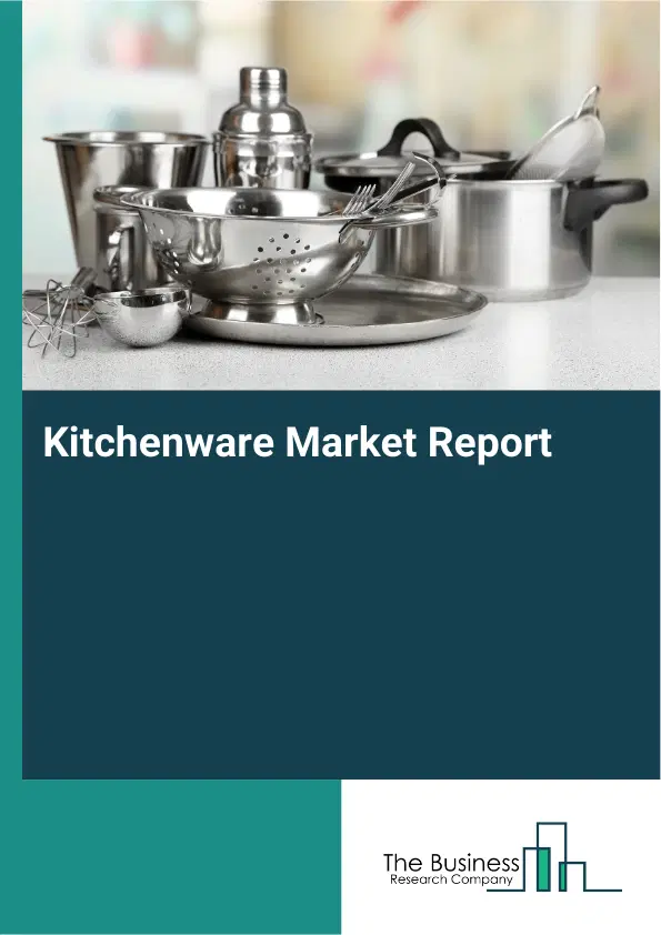 Global Kitchenware Market Report 2026