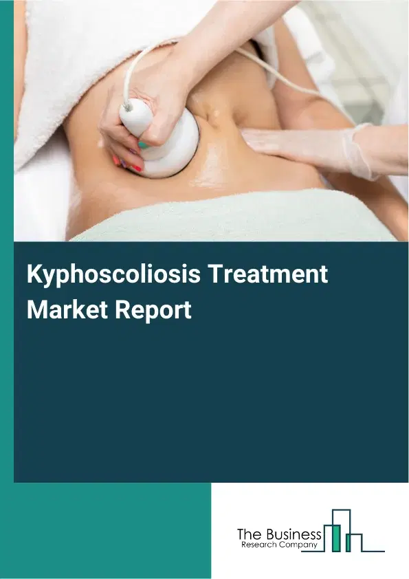 Global Kyphoscoliosis Treatment Market Report 2026