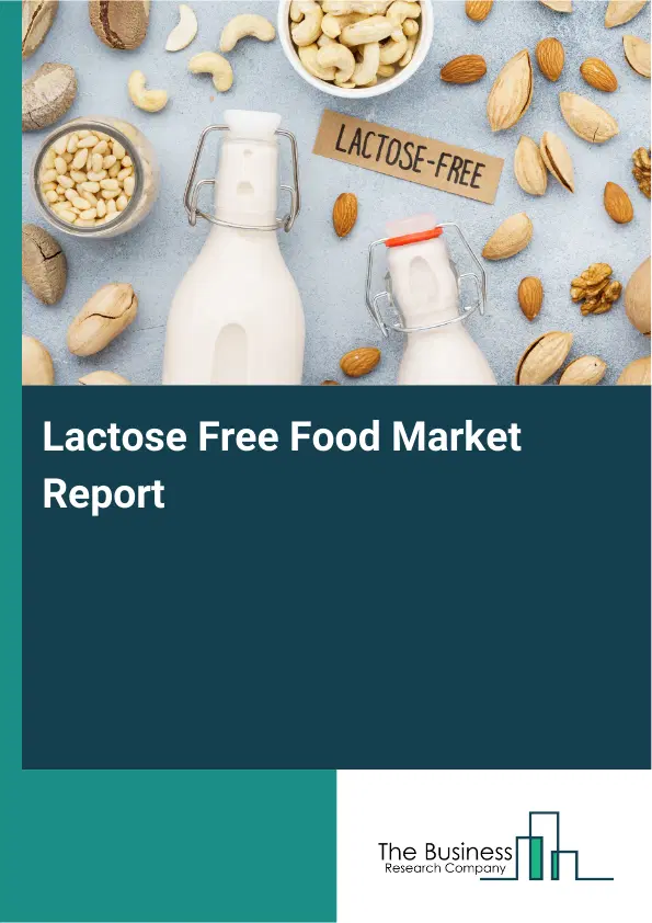 Global Lactose Free Food Market Report 2026