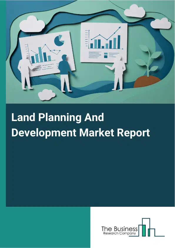 Global Land Planning And Development Market Report 2026