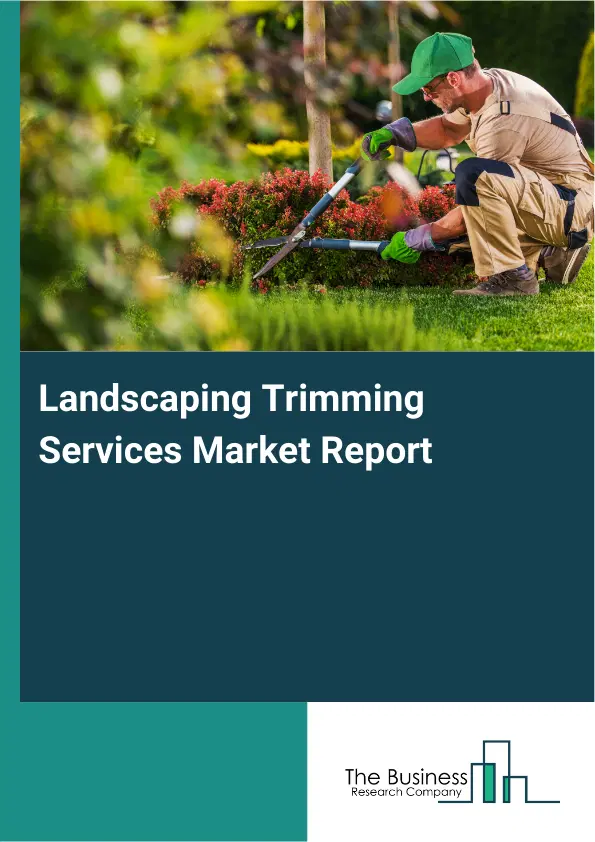 Global Landscaping Trimming Services Market Report 2026