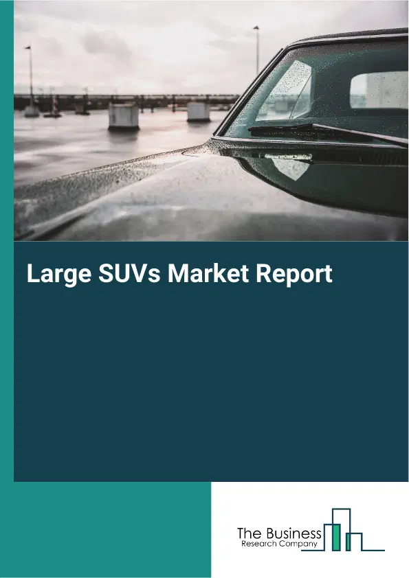 Global Large SUVs Market Report 2026