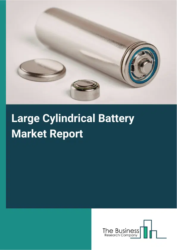 Global Large Cylindrical Battery Market Report 2026