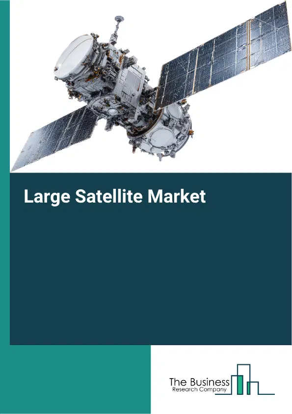 Large Satellite Market Report 2026
