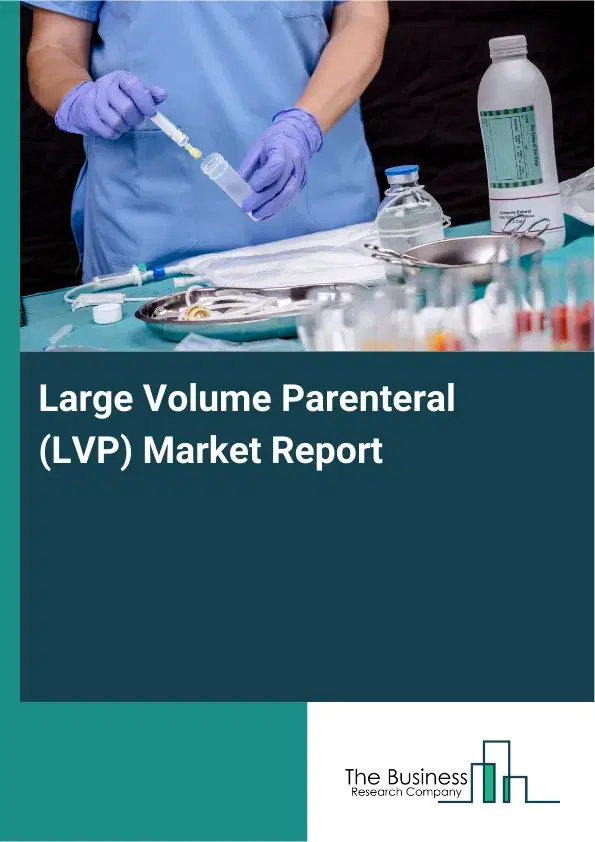 Global Large Volume Parenteral (LVP) Market Report 2026