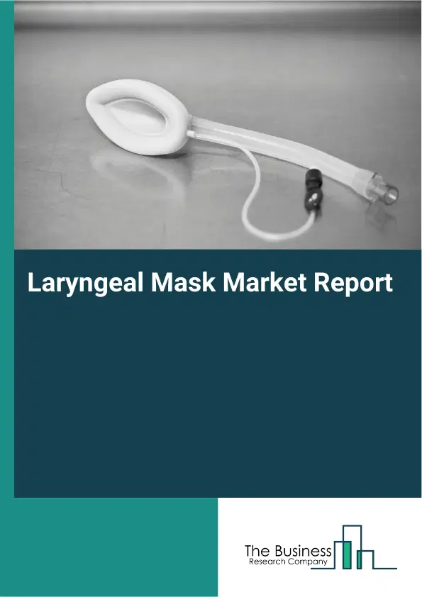 Global Laryngeal Mask Market Report 2026