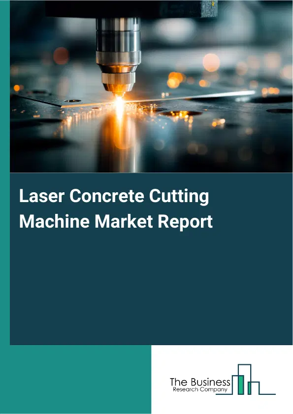 Global Laser Concrete Cutting Machine Market Report 2026