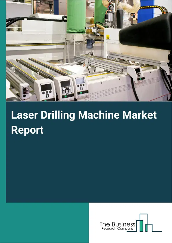 Laser Drilling Machine Market Report 2026